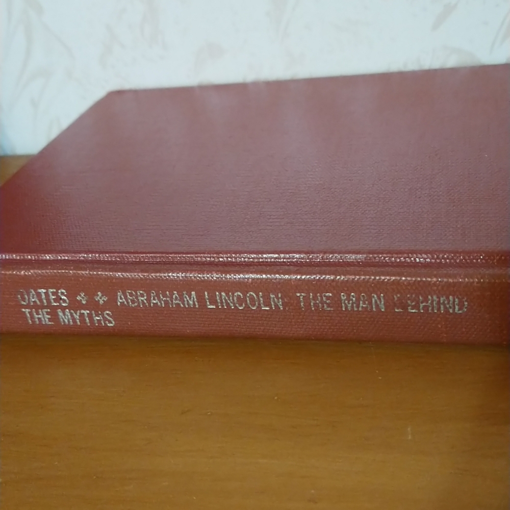 Abraham Lincoln: The Man Behind The Myths by Stephen B Oates